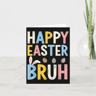Happy Easter Bruh Meme Funny Bunny Bro Teens Boys  Card