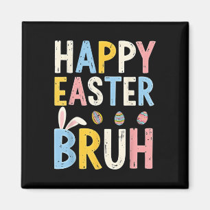 Happy Easter Bruh Meme Funny Bunny Bro Teens Boys Magnet