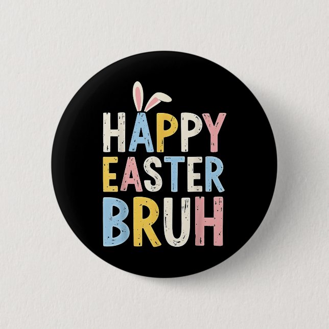 Happy Easter Bruh Meme Funny Bunny Eggs Teens Boys Button (Front)
