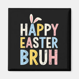 Happy Easter Bruh Meme Funny Bunny Eggs Teens Boys Magnet