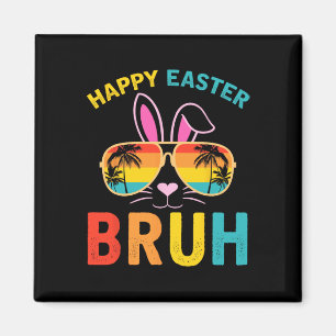 Happy Easter Bruh Shirt Bruh Meme Funny Saying Bro Magnet