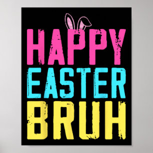 Happy Easter Bruh Shirt Bruh Meme Funny Saying Bro Poster