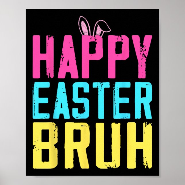 Happy Easter Bruh Shirt Bruh Meme Funny Saying Bro Poster (Front)