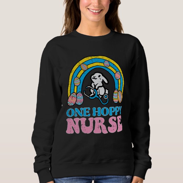 Happy Easter Bunny One Hoppy Nurse Rainbow Scrub T Sweatshirt (Front)