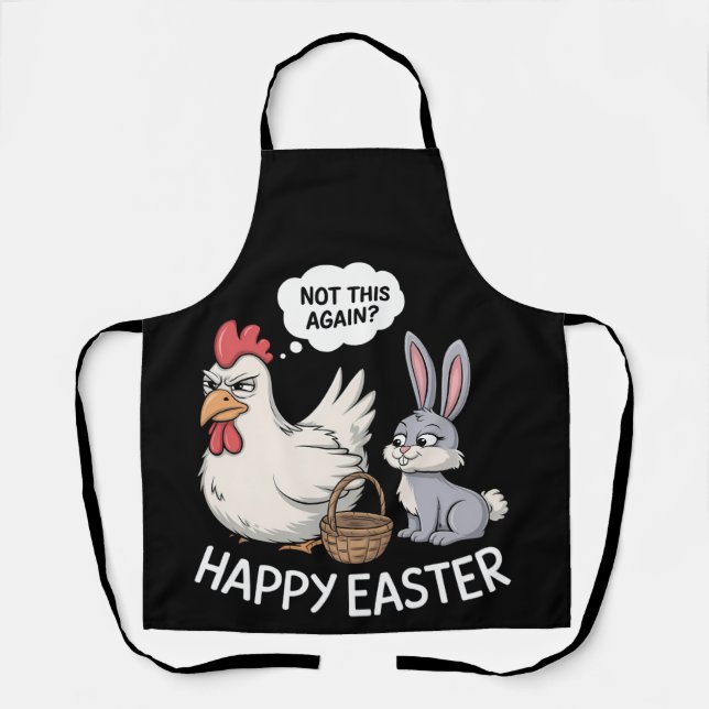 Happy Easter Bunny Rabbit Chicken Not This Again Apron (Front)