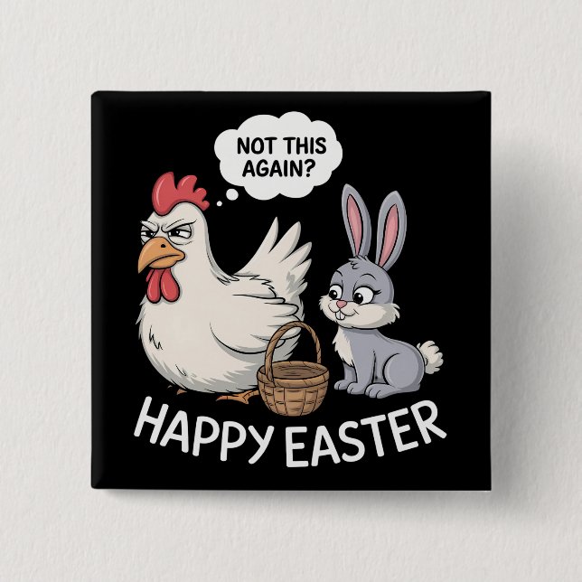 Happy Easter Bunny Rabbit Chicken Not This Again Button (Front)
