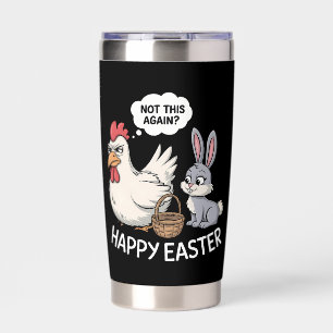 Happy Easter Bunny Rabbit Chicken Not This Again Insulated Tumbler
