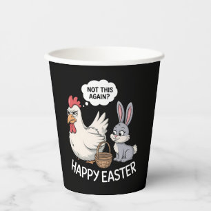 Happy Easter Bunny Rabbit Chicken Not This Again Paper Cups