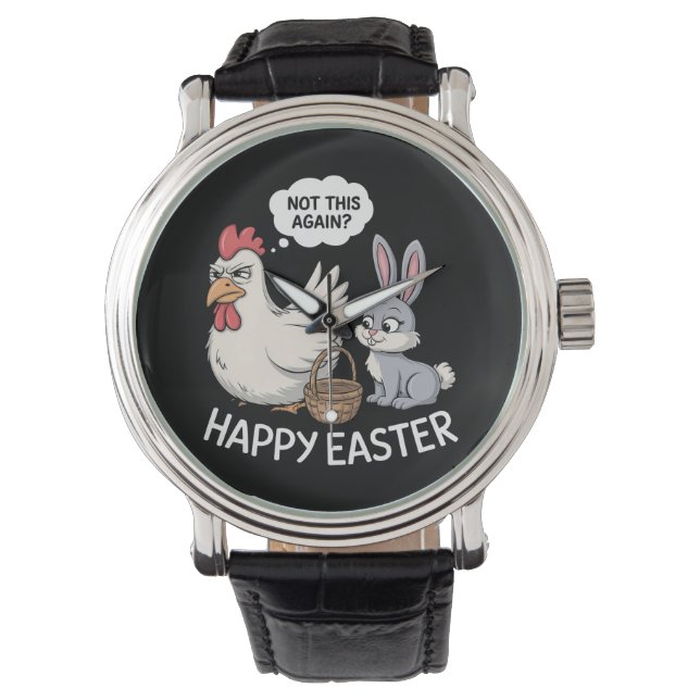 Happy Easter Bunny Rabbit Chicken Not This Again Watch (Front)