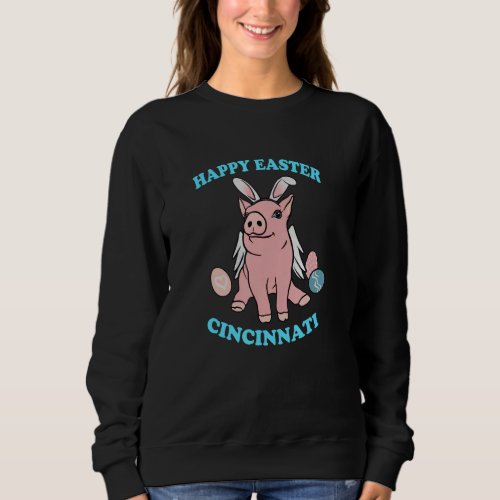 Happy Easter Cincinnati Cute Pig Apparel Sweatshirt