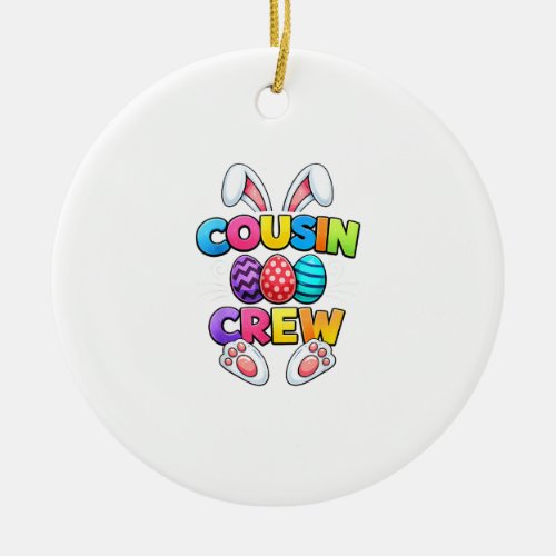 Happy Easter Cousin Crew Bunny Family Matching Eas Ceramic Ornament