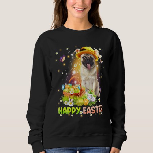 Happy Easter Cute Bunny Dog Pug Eggs Basket Funny  Sweatshirt