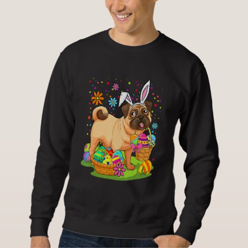 Happy Easter Cute Bunny Dog Pug Eggs Basket Sweatshirt