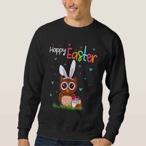 Happy Easter Cute Bunny Owl Cute Easter Owl  2 Sweatshirt
