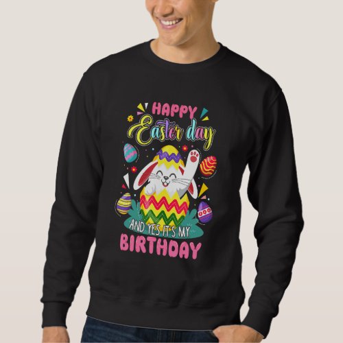 Happy Easter Day And Yes Its My Birthday Cute Bun Sweatshirt