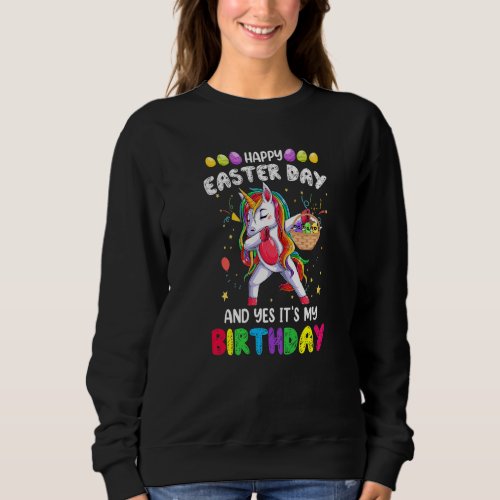 Happy Easter Day And Yes Its My Birthday Dabbing  Sweatshirt