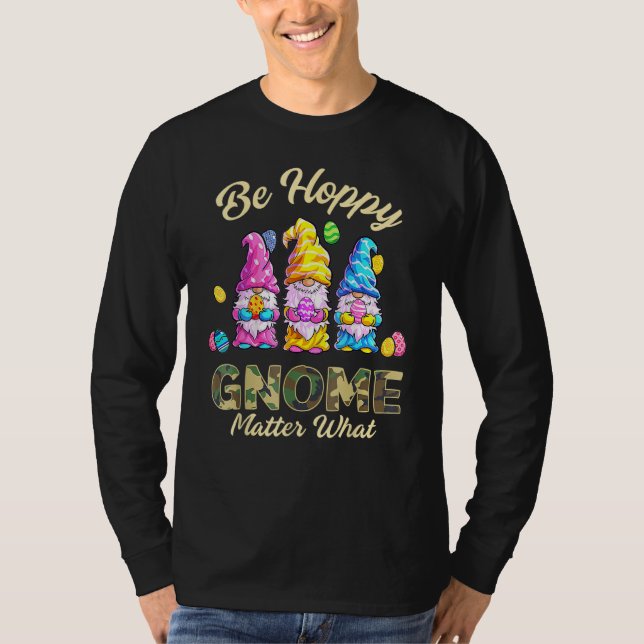 Happy Easter Day  Be Happy Gnome Matter What Camo  T-Shirt (Front)