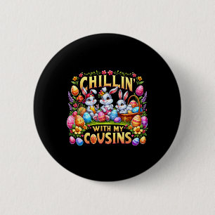 Happy Easter Day Chillin' With My Cousin Easter Da Button
