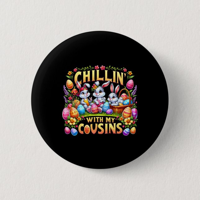 Happy Easter Day Chillin' With My Cousin Easter Da Button (Front)