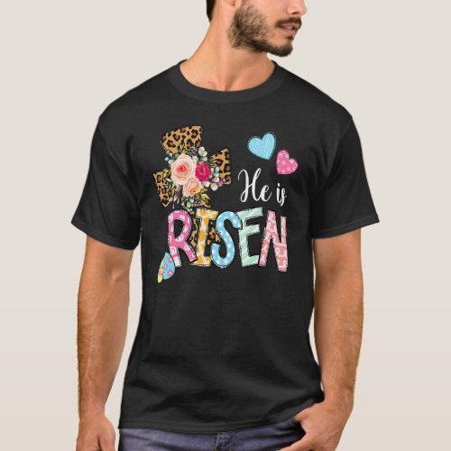 Happy Easter Day Christian He Is Risen Jesus Flowe T_Shirt