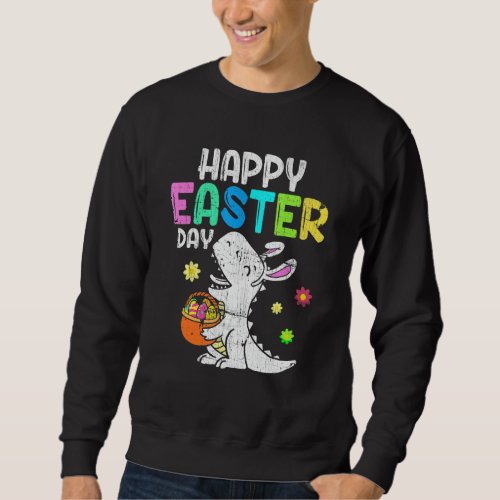 Happy Easter Day Eggs Basket Bunny T Rex Dinosaur Sweatshirt