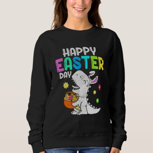 Happy Easter Day Eggs Basket Bunny T Rex Dinosaur Sweatshirt