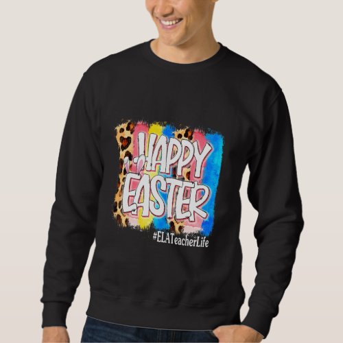 Happy Easter Day Ela Teacher Life Vintage Leopard  Sweatshirt