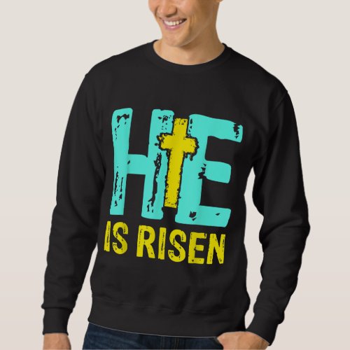 Happy Easter Day He is Risen Christian Easter Sweatshirt