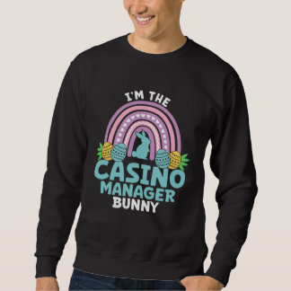 Happy Easter Day I m the Casion Manager Bunny Sweatshirt