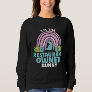Happy Easter Day I m the Restaurant Owner Bunny Sweatshirt