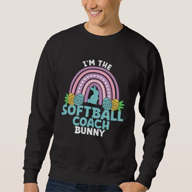 Happy Easter Day I m the Softball Coach Bunny Sweatshirt (Front)