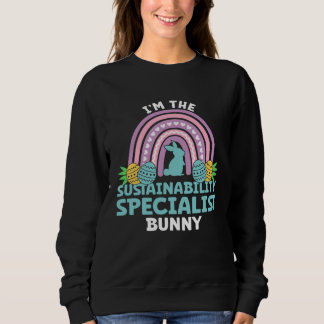 Happy Easter Day I m the Sustainability Specialist Sweatshirt