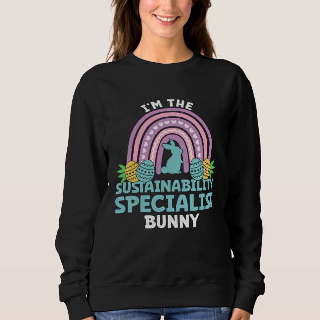 Happy Easter Day I m the Sustainability Specialist Sweatshirt (Front)