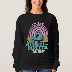 Happy Easter Day I'm the Athletic Director Bunny Sweatshirt