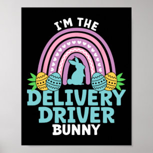 Happy Easter Day I'm The Delivery Driver Bunny Poster