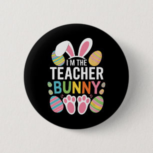 Happy Easter Day I'm The Teacher Bunny Ears Life  Button
