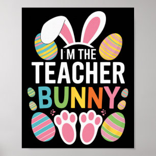 Happy Easter Day I'm The Teacher Bunny Ears Life Poster