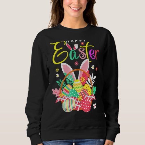 Happy Easter Egg Basket Bunny Ears 13 Sweatshirt