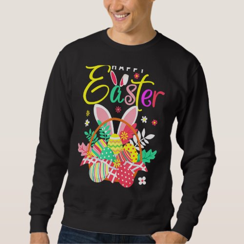 Happy Easter Egg Basket Bunny Ears 15 Sweatshirt