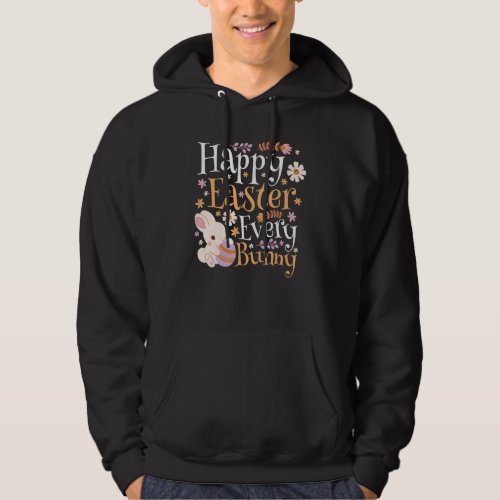 Happy Easter Every Bunny Easter Day Rabbit Egg Hun Hoodie
