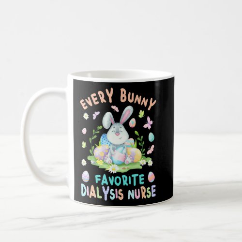 Happy Easter Every Bunny Is Favorite Dialysis Nurs Coffee Mug
