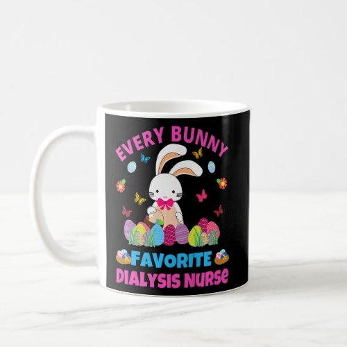 Happy Easter Every Bunny Is Favorite Dialysis Nurs Coffee Mug