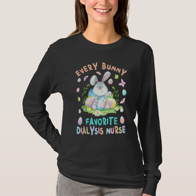 Happy Easter Every Bunny Is Favorite Dialysis Nurs T-Shirt (Front)