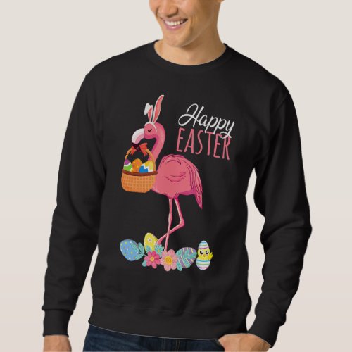 Happy Easter Flamingo With Easter Egg Basket Hunti Sweatshirt