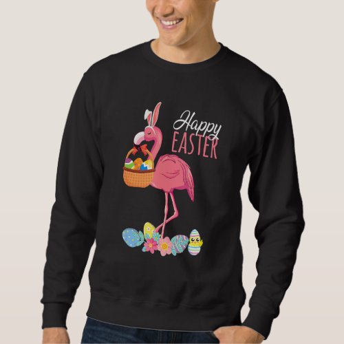 Happy Easter Flamingo With Easter Egg Basket Hunti Sweatshirt