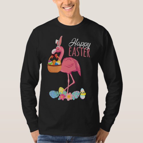 Happy Easter Flamingo With Easter Egg Basket Hunti T_Shirt