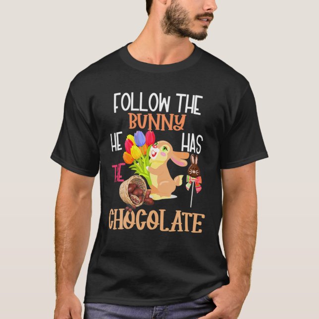 Happy Easter Follow The Bunny He Has Chocolate Boy T-Shirt (Front)