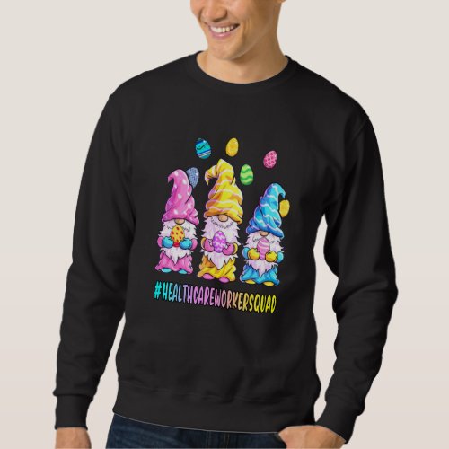 Happy Easter Funny Gnomes Egg Hunt Healthcare Work Sweatshirt