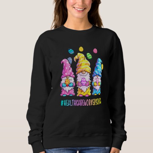 Happy Easter Funny Gnomes Egg Hunt Healthcare Work Sweatshirt