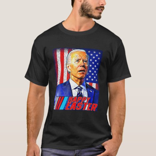 Happy Easter Funny Joe Biden 4Th Of July Men Women T_Shirt